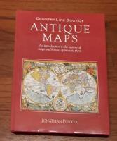 Country Life Book of Antique Maps: An Introduction to the History of Maps and How to Appreciate Them