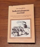 Industrialismens storstad. Studier r&ouml;rande Stockholms sociala, ekonomiska och demografiska struktur 1860 &ndash; 1910