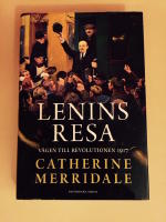 Lenins resa : v&auml;gen till revolutionen 1917