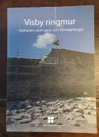 Visby ringmur: Kulturarv som rasar och &aring;teruppbyggs