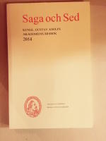 Saga och sed . Kungl. Gustav Adolfs Akademiens &aring;rsbok 2014