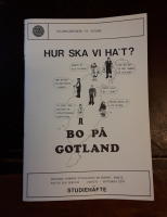 Hur ska vi ha't : bo p&aring; Gotland : Gotlands kommuns utst&auml;llning om boende, arbete, fritid och service : Studieh&auml;fte
