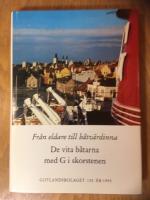 Gotlandsbolaget 130 &aring;r Fr&aring;n eldare till b&aring;tv&auml;rdinna. De vita b&aring;tarna med G i skorstenen.