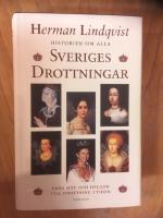 Historien om alla Sveriges drottningar: Fr&aring;n myt och helgon till drottning i tiden