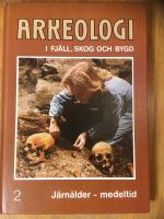 Arkeologi i fj&auml;ll, skog och bygd 2. J&auml;rn&aring;lder - medeltid
