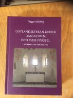Gotlandskyrkan under dansktiden och dess f&ouml;rspel : Epokerna och urkunderna