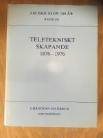 LM Ericsson 100 &aring;r. Band III. Teletekniskt skapande 1876-1976