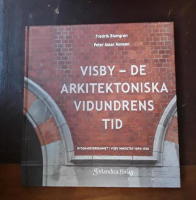 Visby - de arkitektoniska vidundrens tid: Byggnadsverksamhet i Visby innerstad 1895-1920