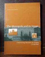 The Metropolis and its Image: Constructing Identities for London, c. 1750-1950