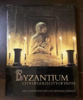 Byzantium: City of Gold, City of Faith