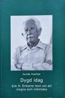 Dygd idag : Erik H Eriksons teori om att mogna som m&auml;nniska = The return of virtue : Erik H Erikson's theory of human maturation