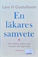 En l&auml;kares samvete : Om jobbet, etiken och konsten att s&auml;ga ifr&aring;n
