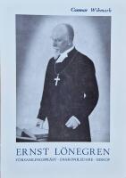 Ernst L&ouml;negren : f&ouml;rsamlingspr&auml;st - diakoniledare - biskop