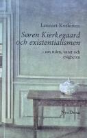 S&oslash;ren Kierkegaard och existentialismen : Om tiden, varat och evigheten