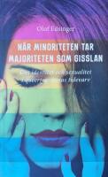 N&auml;r minoriteten tar majoriteten som gisslan : om identitet och sexualitet i queerteoriernas tidevarv