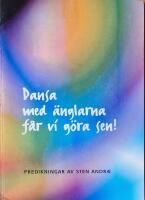 Dansa med &auml;nglarna f&aring;r vi g&ouml;ra sen! : predikningar