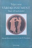 V&aring;ga vara v&aring;rdkonsument : v&auml;gar till medvetenhet