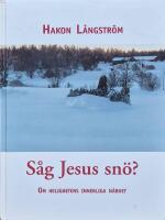 S&aring;g Jesus sn&ouml;? : om helighetens innerliga n&auml;rhet