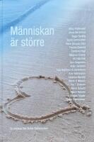 M&auml;nniskan &auml;r st&ouml;rre : [en antologi fr&aring;n Sk&aring;ne stadsmission]
