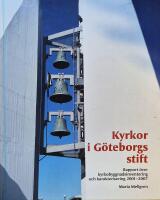 Kyrkor i G&ouml;teborgs stift : rapport &ouml;ver kyrkobyggnadsinventering och karakterisering 2001-2007