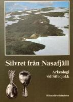 Silvret fr&aring;n Nasafj&auml;ll : arkeologi vid Silbojokk