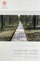 I gr&auml;nslandet mellan svenskt och samiskt : identitetsdiskurser och f&ouml;rhistorien i Norrland fr&aring;n 1870-tal till 2000-tal