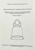 The inception of copper mining in Falun : relation between element composition in copper artifacts, mining and manufacturing technology and historic development with particular emphasis on copper from the Falu mine