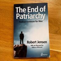 The end of patriarchy - radical feminism for men