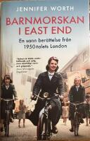 Barnmorskan i East End : en sann ber&auml;ttelse fr&aring;n 1950-talets London