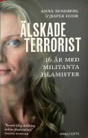 &Auml;lskade terrorist : 16 &aring;r med militanta islamister