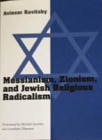 Messianism, Zionism, and Jewish religious radicalism