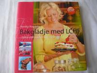 Bakgl&auml;dje med LCHF : baka utan socker och mj&ouml;l