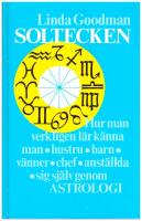 Soltecken : [hur man verkligen l&auml;r k&auml;nna man, hustru, barn, v&auml;nner, chef, anst&auml;llda, sig sj&auml;lv genom astrologi]