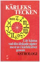 K&auml;rlekstecken : [l&auml;r k&auml;nna vad din &auml;lskade njuter mest av i k&auml;rlekslivet genom astrologi]