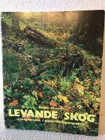 Levande skog : skogsbruket i naturv&aring;rdsperspektiv