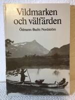 Vildmarken och v&auml;lf&auml;rden : om naturskyddslagstiftningens tillkomst