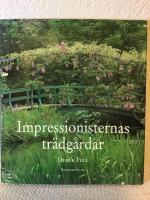 Impressionisternas tr&auml;dg&aring;rdar - id&eacute;er och inspiration fr&aring;n impressionisternas tr&auml;dg&aring;rdar och m&aring;leri