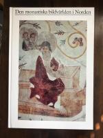 Den monastiska bildv&auml;rlden i Norden f&ouml;redrag vid det 10:e nordiska symposiet f&ouml;r ikonografiska studier