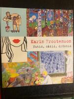 Karin Frostenson - nutid, d&aring;tid, dr&ouml;mtid : 12 oktober 2019 - 26 januari 2020, Thielska galleriet