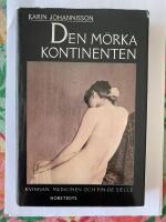 Den m&ouml;rka kontinenten - kvinnan, medicinen och fin-de-si&egrave;cle