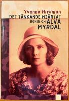 Det t&auml;nkande hj&auml;rtat : boken om Alva Myrdal