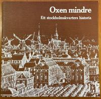 Oxen Mindre. Ett Stockholmskvarters historia