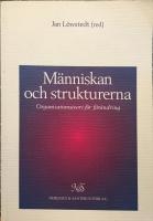 M&auml;nniskan och strukturerna : organisationsteori f&ouml;r f&ouml;r&auml;ndring