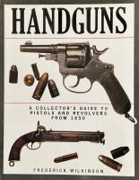 Handguns : a collector's guide to pistols and revolvers from 1850 to the present