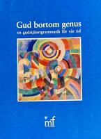 Gud bortom genus: en gudstj&auml;nstgrammatik f&ouml;r v&aring;r tid