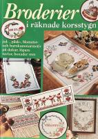Broderier i r&auml;knade korsstygn : [jul-, p&aring;sk-, blomster- och barnkammarmotiv p&aring; dukar, l&ouml;pare, tavlor, bonader mm]