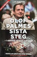 Olof Palmes sista steg : i s&auml;llskap med en m&ouml;rdare