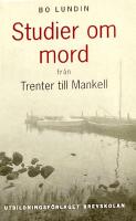 Studier om mord : fr&aring;n Trenter till Mankell