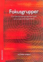 Fokusgrupper : om fokuserade gruppintervjuer som unders&ouml;kningsmetod
