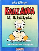 Kalle Anka : mitt liv i ett &auml;ggskal : [Kalle Ankas f&ouml;delse och uppv&auml;xt!]